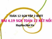 Bài 4.19 SGK Toán 12 tập 2 Kết nối tri thức: Ứng dụng tích...